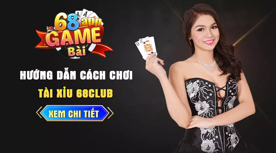 Tài xỉu 68 Game Bài là gì? Hướng dẫn các bước chơi tại 68 game bài