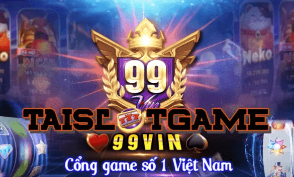 Đôi nét về cổng game bài đổi thưởng 99Vin